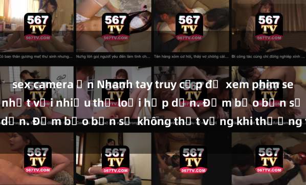 sex camera ẩn Nhanh tay truy cập để xem phim sex đầy kích thích và mới nhất với nhiều thể loại hấp dẫn. Đảm bảo bạn sẽ không thất vọng khi thưởng thức.