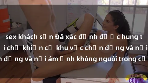 sex khách sạn Đã xác định được hung thủ hiếp dâm gái tại chỗ khiến cả khu vực chấn động và nỗi ám ảnh không nguôi trong cộng đồng.