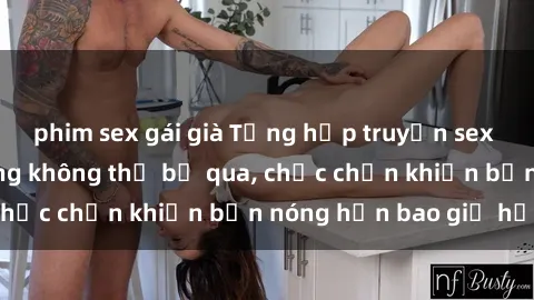 phim sex gái già Tổng hợp truyện sex loạn luân nổi tiếng không thể bỏ qua, chắc chắn khiến bạn nóng hơn bao giờ hết!