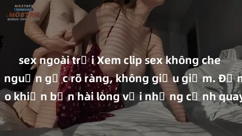 sex ngoài trời Xem clip sex không che mới - Nguồn gốc từ nguồn gốc rõ ràng, không giấu giếm. Đảm bảo khiến bạn hài lòng với những cảnh quay táo bạo và đầy kích thích.