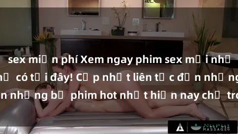 sex miễn phí Xem ngay phim sex mới nhất, hấp dẫn nhất chỉ có tại đây! Cập nhật liên tục đến những bộ phim hot nhất hiện nay chỉ trong vài cú click!