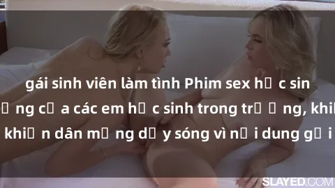 gái sinh viên làm tình Phim sex học sinh: Hành động nóng bỏng của các em học sinh trong trường, khiến dân mạng dậy sóng vì nội dung gợi cảm và kích thích.