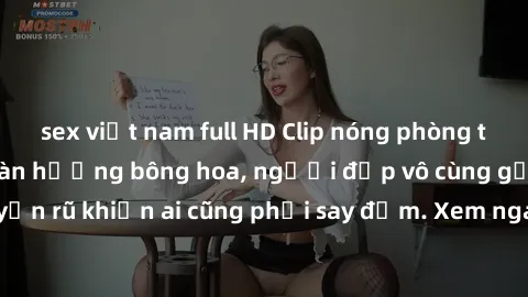 sex việt nam full HD Clip nóng phòng tắm: Hít thở nồng nàn hương bông hoa, người đẹp vô cùng gợi cảm và quyến rũ khiến ai cũng phải say đắm. Xem ngay để trải nghiệm điều đặc biệt!