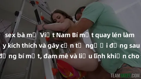 sex bà mẹ Việt Nam Bí mật quay lén làm tình: Câu chuyện đầy kích thích và gây cấn từ người đứng sau camera. Hành động bí mật, đam mê và liều lĩnh khiến cho tình yêu trở nên mãnh liệt hơn bao giờ hết.