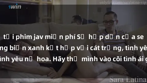 tải phim jav miễn phí Sự hấp dẫn của sex bãi biển: Khi sóng biển xanh kết hợp với cát trắng, tình yêu nở hoa. Hãy thả mình vào cõi tình ái giữa sóng biển!