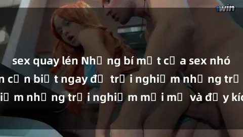 sex quay lén Những bí mật của sex nhóm không che mà bạn cần biết ngay để trải nghiệm những trải nghiệm mới mẻ và đầy kích thích.