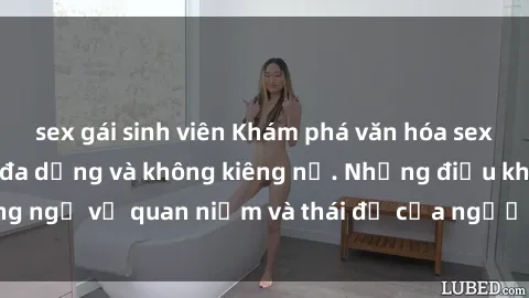 sex gái sinh viên Khám phá văn hóa sex Bắc Âu: Sự tự do, đa dạng và không kiêng nể. Những điều không ngờ về quan niệm và thái độ của người Bắc Âu đối với tình dục.