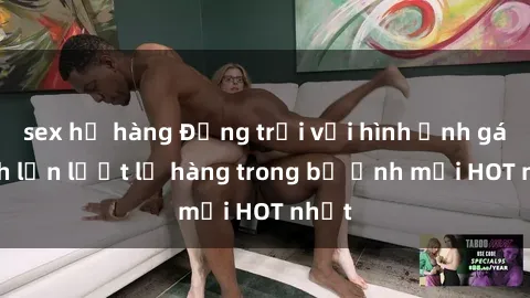 sex họ hàng Động trời với hình ảnh gái xinh lần lượt lộ hàng trong bộ ảnh mới HOT nhất
