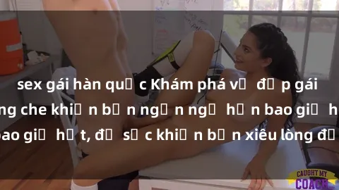 sex gái hàn quốc Khám phá vẻ đẹp gái Việt Nam nude không che khiến bạn ngẩn ngơ hơn bao giờ hết, đủ sức khiến bạn xiêu lòng đến ngất ngây