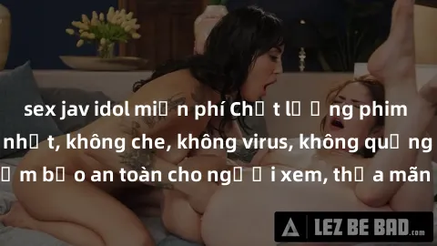 sex jav idol miễn phí Chất lượng phim sex cập nhật mới nhất, không che, không virus, không quảng cáo, đảm bảo an toàn cho người xem, thỏa mãn nhu cầu tình dục của bạn.