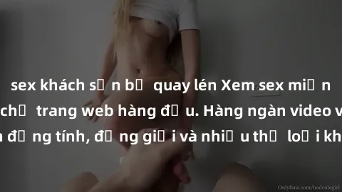 sex khách sạn bị quay lén Xem sex miễn phí ngay tại địa chỉ trang web hàng đầu. Hàng ngàn video và ảnh đồng tính, đồng giới và nhiều thể loại khác đang chờ bạn khám phá.
