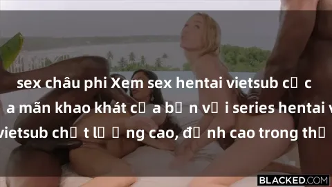 sex châu phi Xem sex hentai vietsub cực hot, không che | Thỏa mãn khao khát của bạn với series hentai vietsub chất lượng cao, đỉnh cao trong thể loại anime không che.