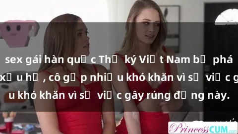 sex gái hàn quốc Thư ký Việt Nam bị phát tán clip sex đáng xấu hổ, cô gặp nhiều khó khăn vì sự việc gây rúng động này.