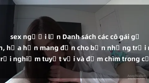 sex người lớn Danh sách các cô gái gọi Việt Nam hấp dẫn, hứa hẹn mang đến cho bạn những trải nghiệm tuyệt vời và đắm chìm trong cảm xúc tuyệt vời.