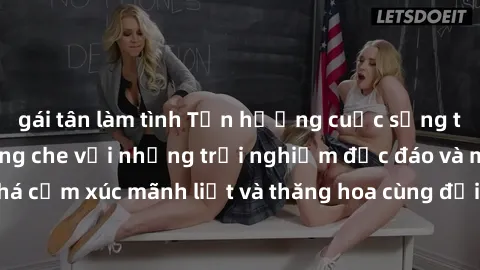 gái tân làm tình Tận hưởng cuộc sống tình dục online không che với những trải nghiệm độc đáo và mới lạ. Khám phá cảm xúc mãnh liệt và thăng hoa cùng đối tác tại các trang web chuyên nghiệp.