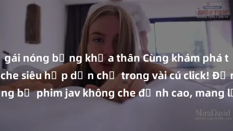 gái nóng bỏng khỏa thân Cùng khám phá thế giới jav không che siêu hấp dẫn chỉ trong vài cú click! Đắm chìm trong những bộ phim jav không che đỉnh cao, mang lại trải nghiệm thú vị và đầy kích thích.