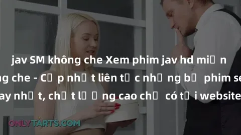 jav SM không che Xem phim jav hd miễn phí đỉnh cao không che - Cập nhật liên tục những bộ phim sex hay nhất, chất lượng cao chỉ có tại website chuyên nghiệp hàng đầu.