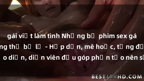 gái việt làm tình Những bộ phim sex gái già đỉnh cao không thể bỏ lỡ - Hấp dẫn, mê hoặc, từng đạo diễn, diễn viên đều góp phần tạo nên sự hấp dẫn, kích thích.