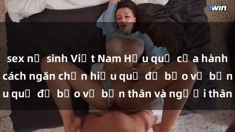 sex nữ sinh Việt Nam Hậu quả của hành vi bạo dâm sex và cách ngăn chặn hiệu quả để bảo vệ bản thân và người thân