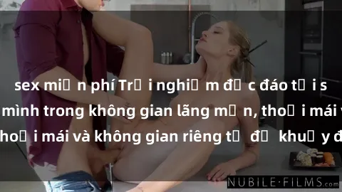 sex miễn phí Trải nghiệm độc đáo tại sex nhà nghỉ: ẩn mình trong không gian lãng mạn, thoải mái và không gian riêng tư để khuấy động tình ái.