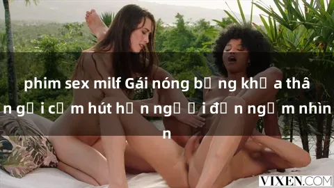 phim sex milf Gái nóng bỏng khỏa thân gợi cảm hút hồn người đến ngắm nhìn