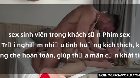 sex sinh viên trong khách sạn Phim sex nữ sinh mới nhất: Trải nghiệm nhiều tình huống kích thích, không che hoàn toàn, giúp thỏa mãn cơn khát tình dục của các bạn trẻ