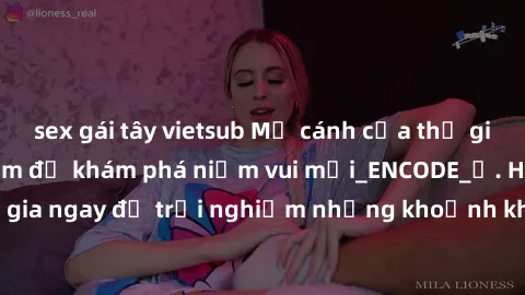 sex gái tây vietsub Mở cánh cửa thế giới sex MILF Việt Nam để khám phá niềm vui mới_ENCODE_. Hãy tham gia ngay để trải nghiệm những khoảnh khắc đầy kích thích và đam mê.